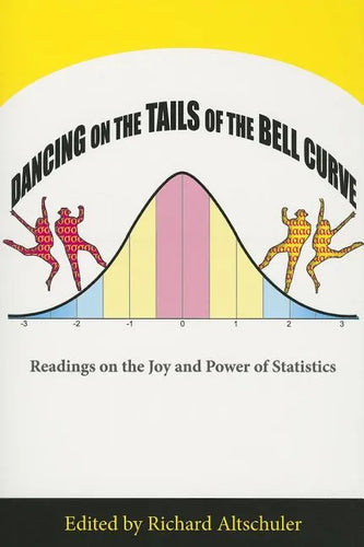 Dancing on the Tails of the Bell Curve: Readings on the Joy and Power of Statistics - Paperback