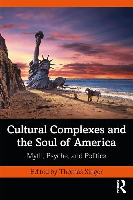 Cultural Complexes and the Soul of America: Myth, Psyche, and Politics - Paperback