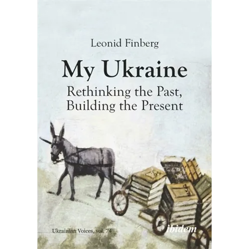 My Ukraine: Rethinking the Past, Building the Present - Paperback