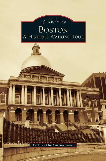 Boston: A Historic Walking Tour - Hardcover