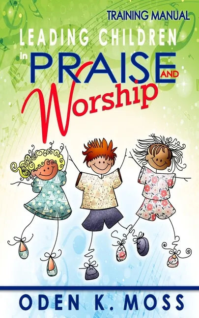 Leading Children in Praise and Worship Training Manual - Paperback