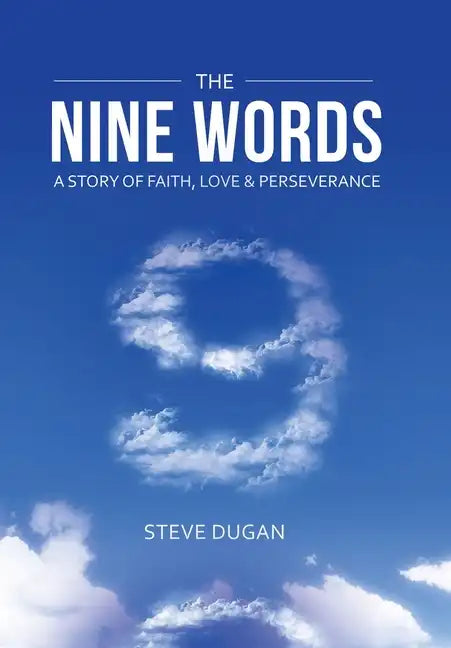 The Nine Words: A Story of Faith, Love & Perseverance - Hardcover