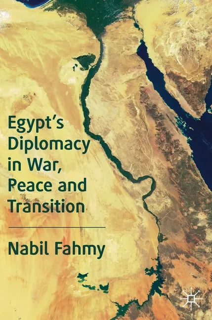 Egypt's Diplomacy in War, Peace and Transition - Hardcover