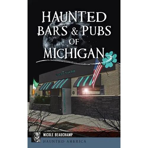 Haunted Bars & Pubs of Michigan - Hardcover