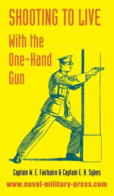 Shooting to Live: With The One-Hand Gun - Hardcover