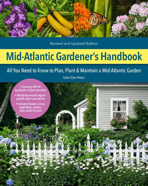 Mid-Atlantic Gardener's Handbook, 2nd Edition: All You Need to Know to Plan, Plant & Maintain a Mid-Atlantic Garden - Paperback