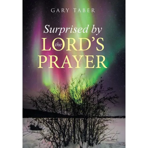 Surprised by the Lord's Prayer - Hardcover