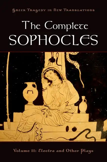 The Complete Sophocles, Volume II: Electra and Other Plays - Paperback