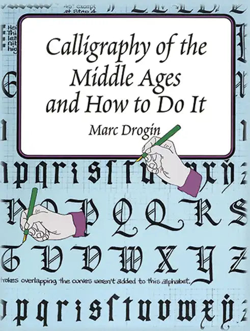 Calligraphy of the Middle Ages and How to Do It - Paperback