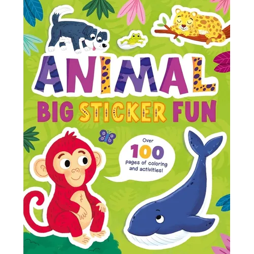 Animal Big Sticker Fun: Over 100 Pages of Coloring and Activities! - Paperback