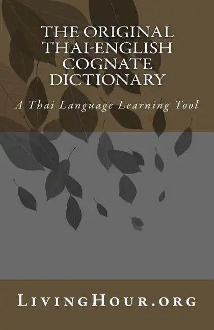 The Original Thai-English Cognate Dictionary: A Thai Language Learning Tool - Paperback