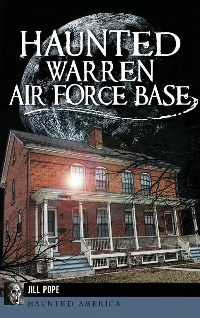 Haunted Warren Air Force Base - Hardcover