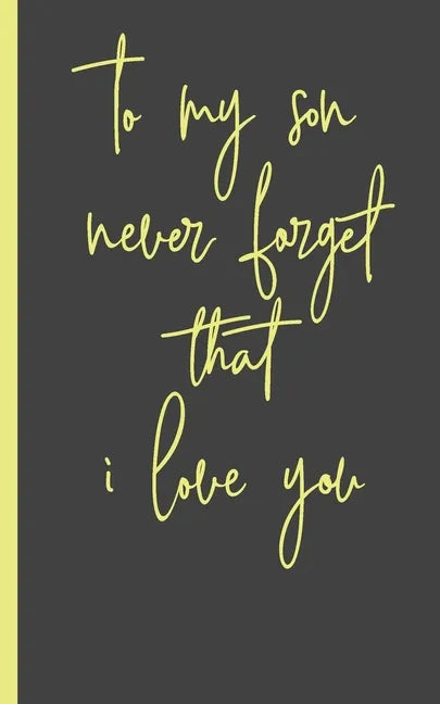 to my son never forget that i love you: Gifts for Daughter from Mom, unique Present idea for valentine's day for teen girl Women, birthday, graduation - Paperback