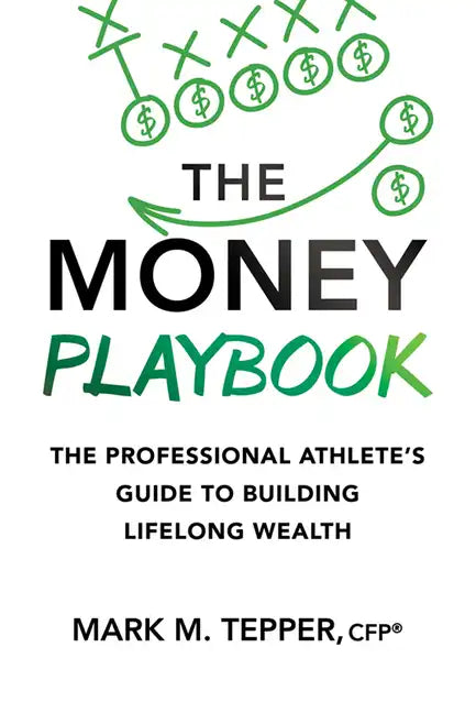 The Money Playbook: The Professional Athlete's Guide to Building Lifelong Wealth - Hardcover