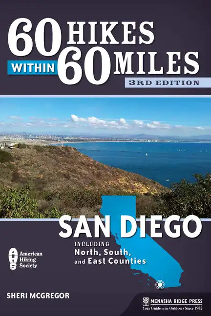 60 Hikes Within 60 Miles: San Diego: Including North, South, and East Counties - Paperback
