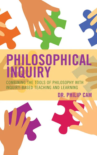 Philosophical Inquiry: Combining the Tools of Philosophy with Inquiry-based Teaching and Learning - Paperback