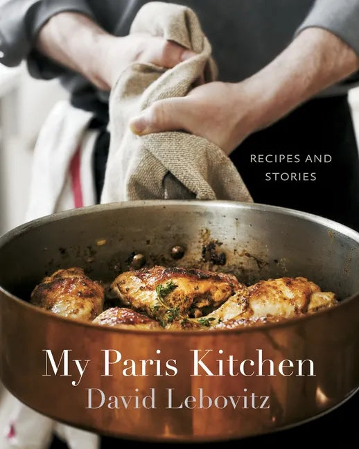 My Paris Kitchen: Recipes and Stories [A Cookbook] - Hardcover
