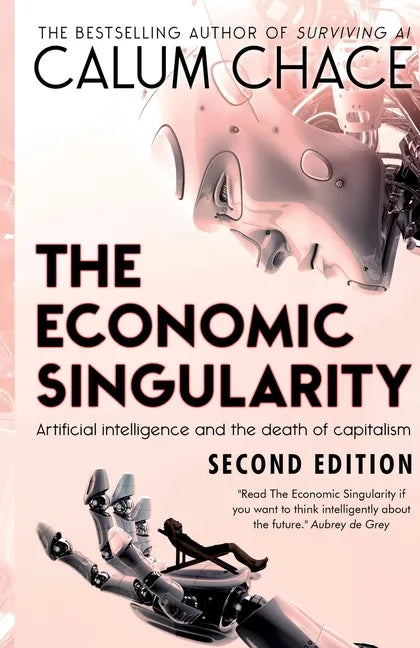 The Economic Singularity: Artificial intelligence and the death of capitalism - Paperback