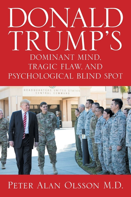 Donald Trump's Dominant Mind, Tragic Flaw, and Psychological Blind Spot - Paperback