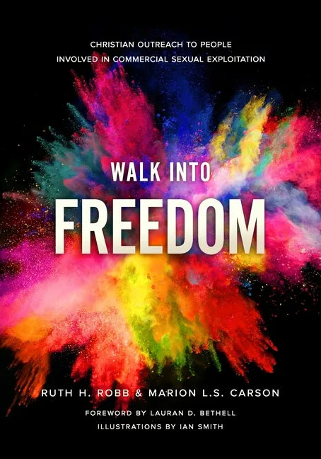 Walk Into Freedom: Christian Outreach to People Involved in Commercial Sexual Exploitation - Paperback
