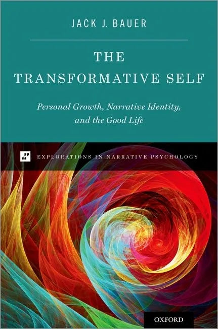 The Transformative Self: Personal Growth, Narrative Identity, and the Good Life - Hardcover