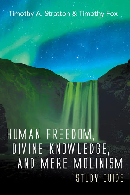 Human Freedom, Divine Knowledge, and Mere Molinism Study Guide - Hardcover