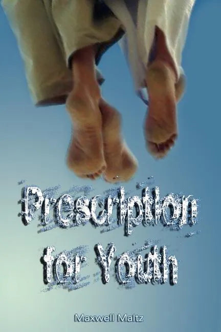 Prescription for Youth by Maxwell Maltz (the author of Psycho-Cybernetics) - Paperback