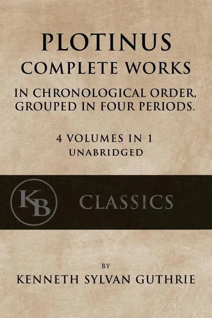 Plotinus: Complete Works: In Chronological Order, Grouped in Four Periods. [single volume, unabridged] - Paperback