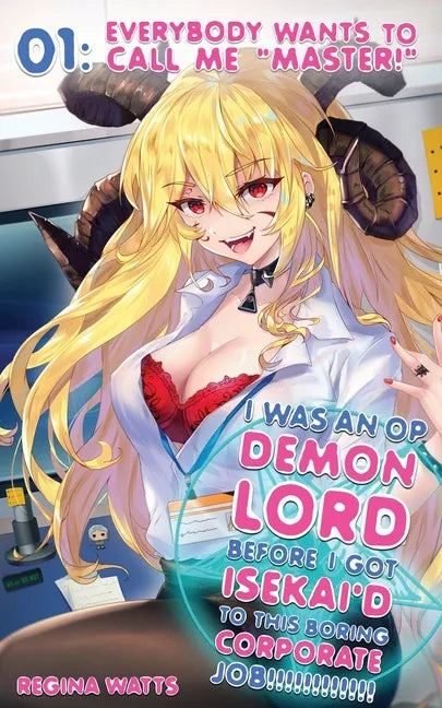 I Was An OP Demon Lord Before I Got Isekai'd To This Boring Corporate Job!: Episode 1: Everybody Wants To Call Me 