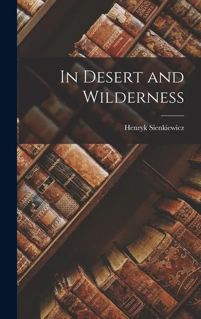 In Desert and Wilderness - Hardcover