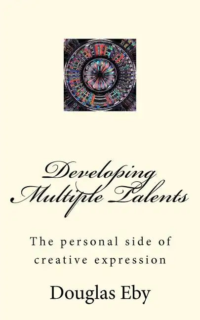 Developing Multiple Talents: The personal side of creative expression - Paperback