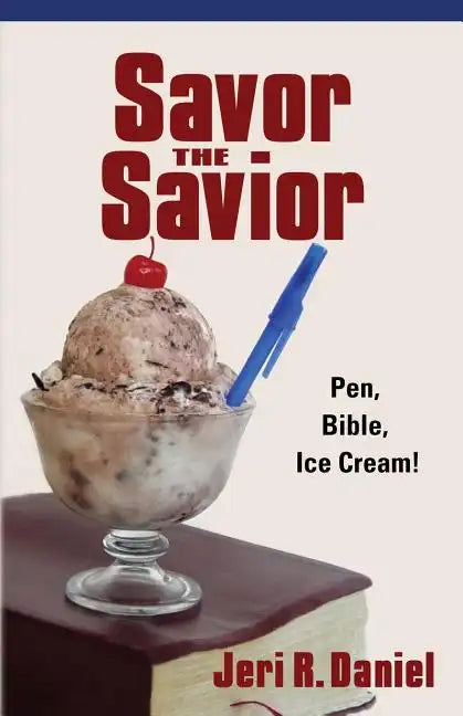 Savor the Savior: Pen, Bible, Ice Cream! - Paperback