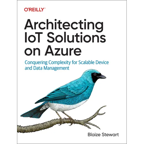 Architecting Iot Solutions on Azure: Conquering Complexity for Scalable Device and Data Management - Paperback