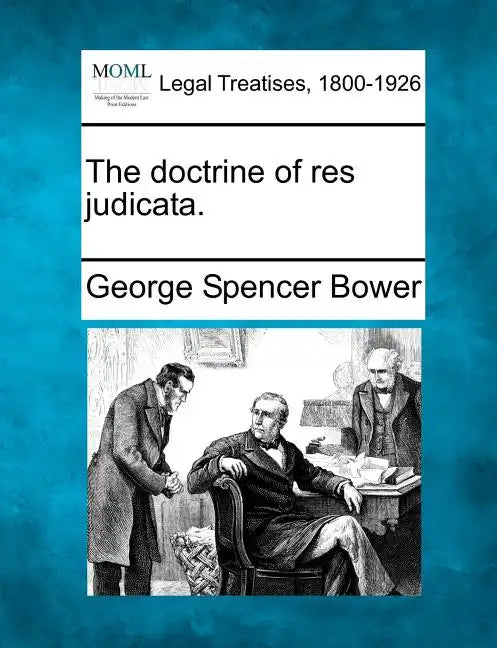 The Doctrine of Res Judicata. - Paperback