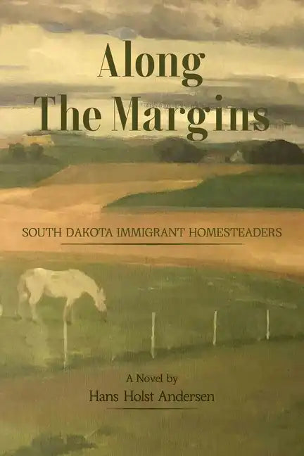Along The Margins: South Dakota Immigrant Homesteaders - Paperback