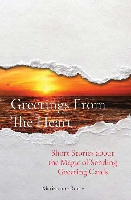 Greetings From The Heart: Short Stories about the Magic of Sending Greeting Cards - Paperback
