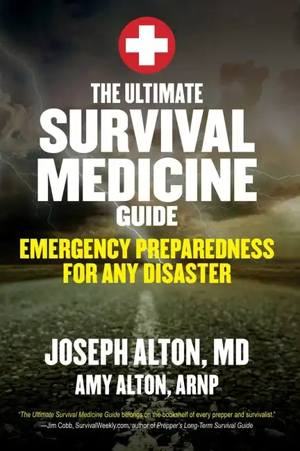 The Ultimate Survival Medicine Guide: Emergency Preparedness for Any Disaster - Paperback