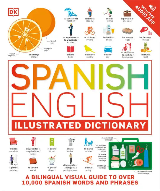 Spanish - English Illustrated Dictionary: A Bilingual Visual Guide to Over 10,000 Spanish Words and Phrases - Paperback