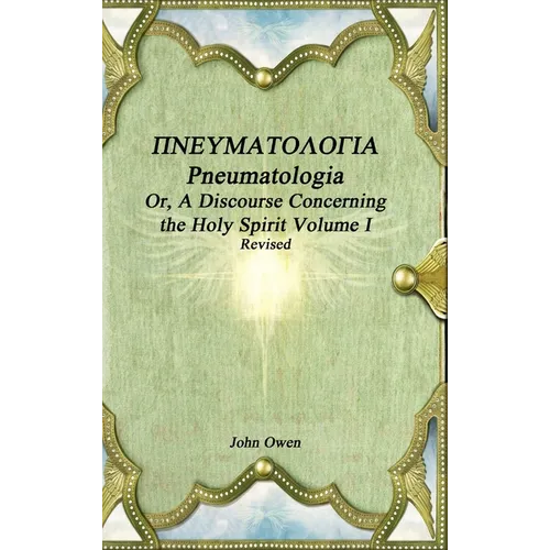 Pneumatologia Or, A Discourse Concerning the Holy Spirit Volume I - Hardcover