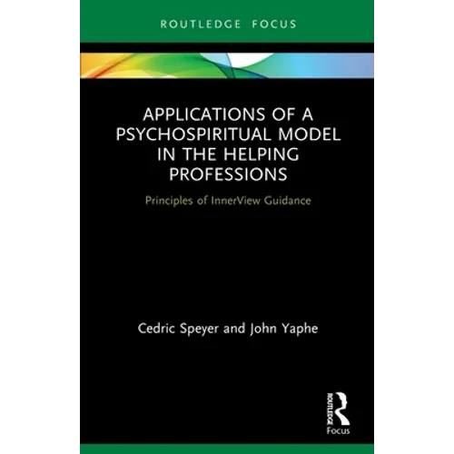 Applications of a Psychospiritual Model in the Helping Professions: Principles of InnerView Guidance - Paperback