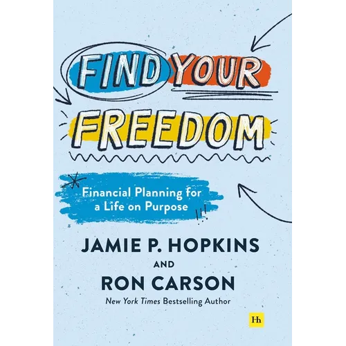 Find Your Freedom: Financial Planning for a Life on Purpose - Hardcover