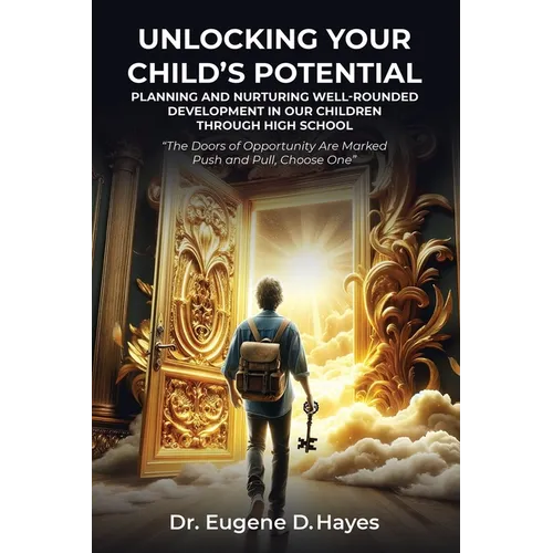 Unlocking Your Child's Potential: Planning and Nurturing Well-Rounded Development in our Children Through High School 