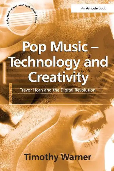Pop Music - Technology and Creativity: Trevor Horn and the Digital Revolution - Paperback
