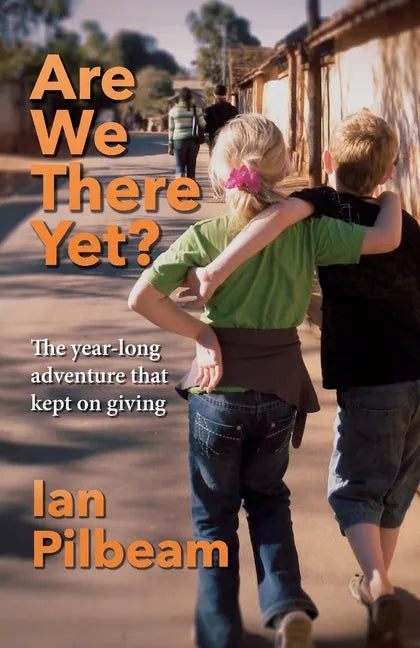 Are we there yet?: The year-long adventure that kept on giving - Paperback