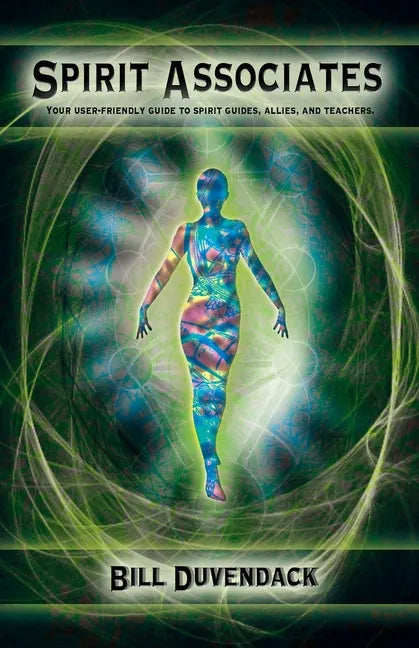 Spirit Associates: Your user-friendly guide to spirit guides, allies, and teachers. - Paperback