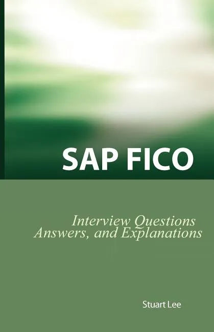 SAP Fico Interview Questions, Answers, and Explanations: SAP Fico Certification Review - Paperback