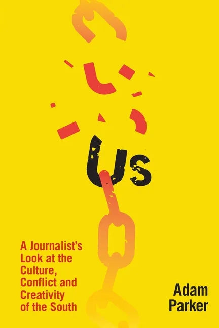 Us: A Journalist's Look at the Culture, Conflict and Creativity of the South - Paperback
