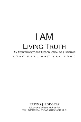 I Am Living Truth: An Awakening To The Introduction Of A Lifetime - Paperback