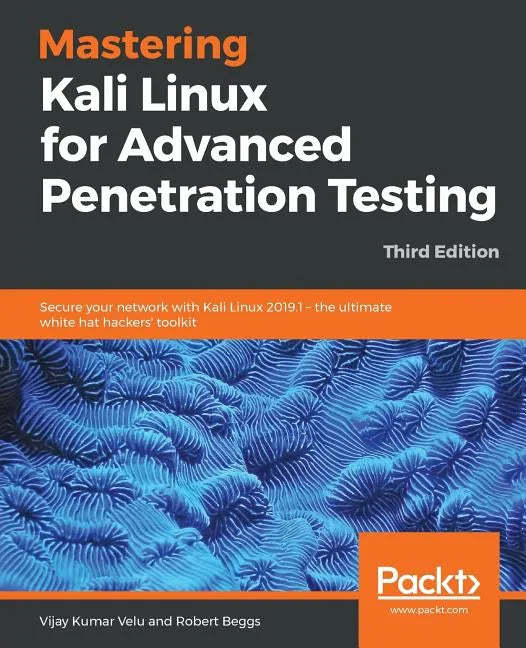 Mastering Kali Linux for Advanced Penetration Testing - Third Edition: Secure your network with Kali Linux 2019.1 - the ultimate white hat hackers' to - Paperback