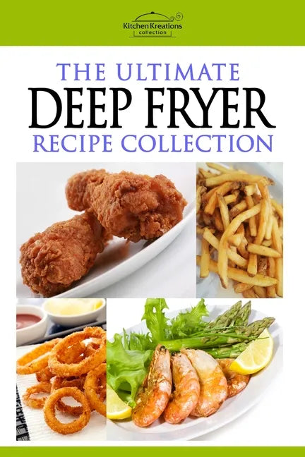 The Ultimate Deep Fryer Recipe Collection - Paperback